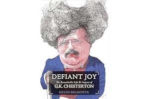 Defiant Joy: The Remarkable Life and Impact of G.K. Chesterton
