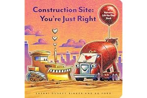 Construction Site: You're Just Right: A Valentine Lift-The-Flap Book