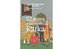 LRB Diary for 2024: 52 Ways of Thinking about Kafka