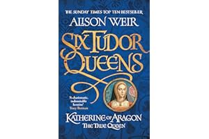 Six Tudor Queens: Katherine of Aragon, The True Queen: Six Tudor Queens 1