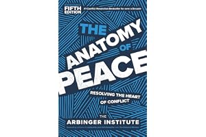 The Anatomy of Peace, Fifth Edition: Resolving the Heart of Conflict