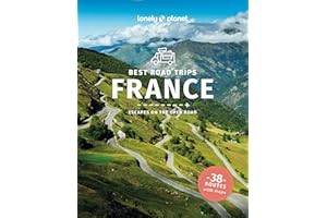 Lonely Planet Best Road Trips France: Detailed Itineraries | Travel Like a Local | Insider Tips | Covers Paris, Normandy, Loire Valley, Provence, and more (Road Trips Guide)
