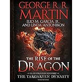 The Rise of the Dragon: An Illustrated History of the Targaryen Dynasty, Volume One: 1