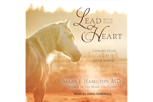 Lead with Your Heart: Lessons from a Life with Horses