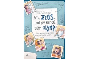 Ich, Zeus, und die Bande vom Olymp – Götter und Helden erzählen griechische Sagen: Geschichte witzig und originell erzählt ab 10 (Geschichte(n) im Freundschaftsbuch-Serie, Band 1)