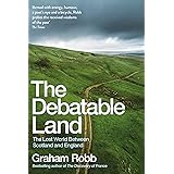 The Debatable Land: The Lost World Between Scotland and England