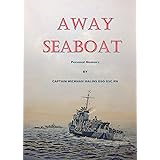 Away Seaboat: Personal memoirs of Captain Charls Wickham Malins DSO DSC RN