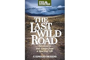 The Last Wild Road: Adventures and Essays from a Sporting Life (Field & Stream)