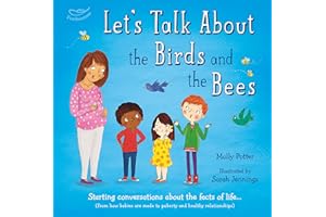 Let's Talk About the Birds and the Bees: A Let’s Talk picture book to start conversations with children about the facts of life (From how babies are made to puberty and healthy relationships)
