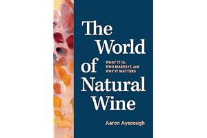 The World of Natural Wine: What It Is, Who Makes It, and Why It Matters