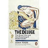The Deluge: The Great War and the Remaking of Global Order 1916-1931