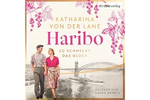 Haribo - So schmeckt das Glück: Die Haribo-Saga, Band 1