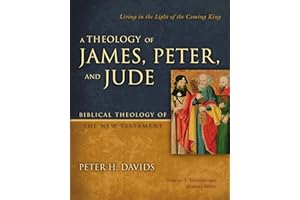 A Theology of James, Peter, and Jude: Living in the Light of the Coming King (6) (Biblical Theology of the New Testament Series, Band 6)