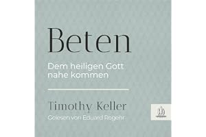 Beten: Dem heiligen Gott nahekommen