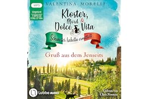 Kloster, Mord und Dolce Vita - Gruß aus dem Jenseits: Folge 06. (Schwester Isabella ermittelt, Band 6)