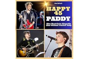Eine illustrierte Biografie über Michael Patrick Kelly: Happy 45 - Paddy. Das Buch für Tour und Album.