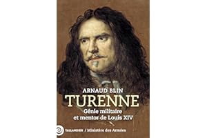 Turenne: Génie militaire et mentor de Louis XIV