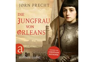 Die Jungfrau von Orleans - Jeanne d'Arc: Um den Menschen ihres Landes eine Zukunft zu geben, wurde sie zur Kämpferin
