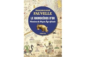 Le Rhinocéros d'or: Histoires du Moyen Âge africain