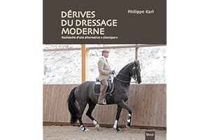 Les dérives du dressage moderne: Recherche d'une alternative « classique »
