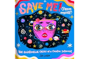 Save Me! (from Myself): Crushes, Cats, and Existential Crises