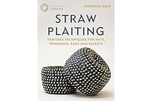 Straw Plaiting: Heritage Techniques for Hats, Trimmings, Bags and Baskets (Heritage Crafts)