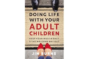 Doing Life with Your Adult Children: Keep Your Mouth Shut and the Welcome Mat Out