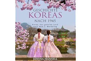 Geschichte Koreas nach 1945 [History of Korea After 1945]: Korea, das geteilte Land nach dem 2. Weltkrieg [Korea, the Divided