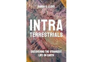 Intraterrestrials: Discovering the Strangest Life on Earth