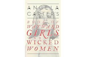 Angela Carter's Book Of Wayward Girls And Wicked Women (Virago Modern Classics)