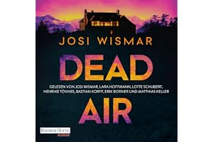 Dead Air: Thriller - Der erste Thriller von SPIEGEL-Bestsellerautorin Josi Wismar für alle Fans von True-Crime-Podcasts und t