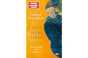Luft zum Leben: Geschichten vom Übergang | Helga Schubert neu entdecken – mit Erzählungen von den 1970er-Jahren bis in die Gegenwart