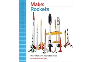 Make: Rockets: Down-to-Earth Rocket Science