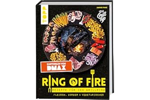 Ring of Fire. Rezepte für den Grillring. Fleisch, Burger & Vegetarisches - Empfohlen von DMAX: Leckere Rezepte mit Fleisch und Fisch, Burger, Vegetarisches, Saucen und Nachtisch