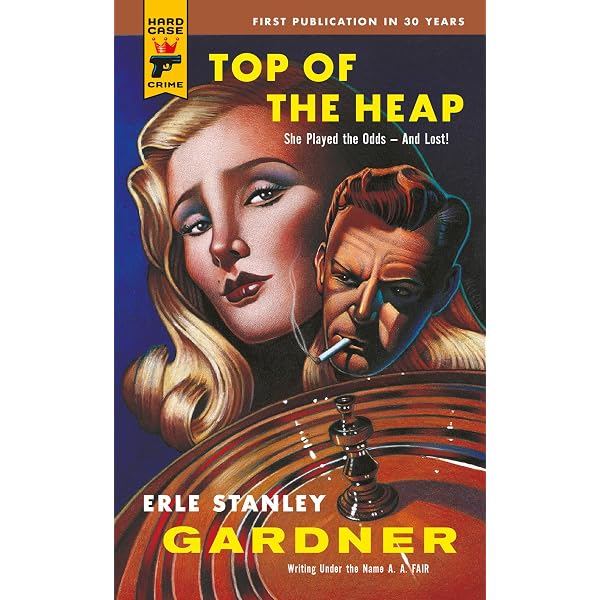 Top of the Heap (Hard Case Crime) : Gardner, Erle Stanley: Amazon