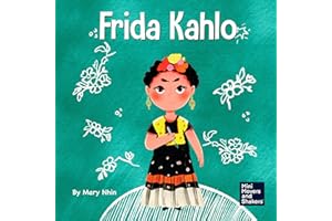 Frida Kahlo: A Kid's Book About Expressing Yourself Through Art (Mini Movers and Shakers)