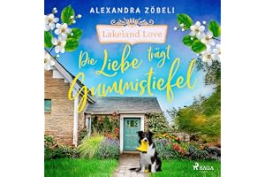 Die Liebe trägt Gummistiefel: Lakeland Love, Band 2