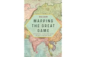 Mapping the Great Game: Explorers, Spies and Maps in 19th-century Asia