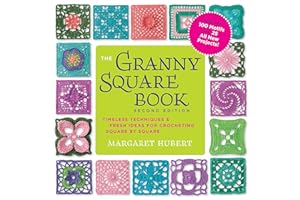 The Granny Square Book, Second Edition: Timeless Techniques and Fresh Ideas for Crocheting Square by Square--Now with 100 Motifs and 25 All New Projects! (Inside Out)