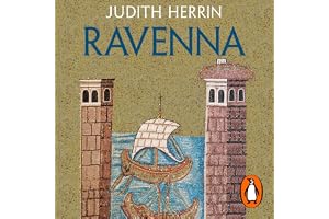 Ravenna: Capital of Empire, Crucible of Europe