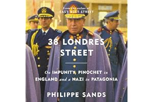 38 Londres Street: On Impunity, Pinochet in England and a Nazi in Patagonia