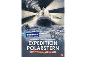Expedition Polarstern - Dem Klimawandel auf der Spur: Mit zahlreichen Farbillustrationen und Fotos. Wissensbuch des Jahres 2021