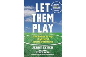 Let Them Play: The Power & Joy of Mindful Sports Parenting