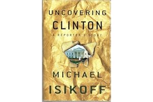 Uncovering Clinton: A Reporter's Story