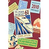 The Man in Seat 61: A Guide To Taking The Train Through Europe: the essential guide to train travel across Europe from the aw