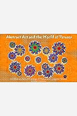 Abstract Art and the World of Viruses: 20 Abstract Oil Paintings of Human and Computer Viruses (VG Art Series) Kindle Edition