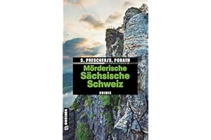 Mörderische Sächsische Schweiz: 11 Krimis und 125 Freizeittipps (Kriminelle Freizeitführer im GMEINER-Verlag)