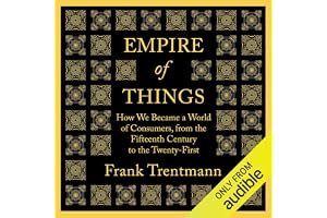 Empire of Things: How We Became a World of Consumers, from the Fifteenth Century to the Twenty-First