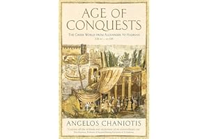 Age of Conquests: The Greek World from Alexander to Hadrian (336 BC – AD 138) (The Profile History of the Ancient World Series)