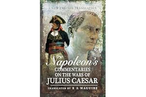 Napoleon's Commentaries on Julius Caesar: A New English Translation